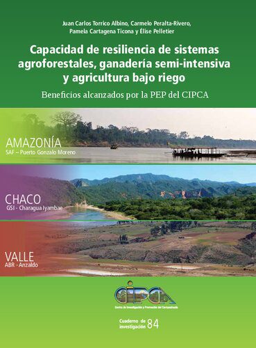خرید و دانلود نسخه کامل کتاب Capacidad de resiliencia de sistemas agroforestales, ganadería semi-intensiva y agricultura bajo riego: beneficios alcanzados por la PEP del CIPCA