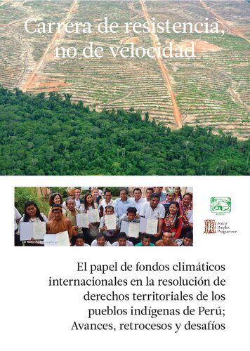 خرید و دانلود نسخه کامل کتاب Carrera de resistencia, no de velocidad. El papel de fondos climáticos internacionales en la resolución de derechos territoriales de los pueblos indígenas de Perú; Avances, retrocesos y desafíos