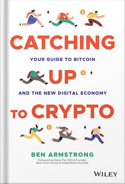 دانلود کتاب فارسی Catching Up to Crypto: Your Guide to Bitcoin and the New Digital Economy 1st Edition by Ben Armstrong
