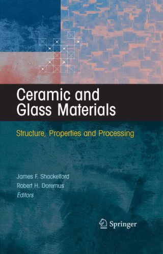 خرید و دانلود نسخه کامل کتاب Ceramic and Glass Materials: Structure, Properties and Processing