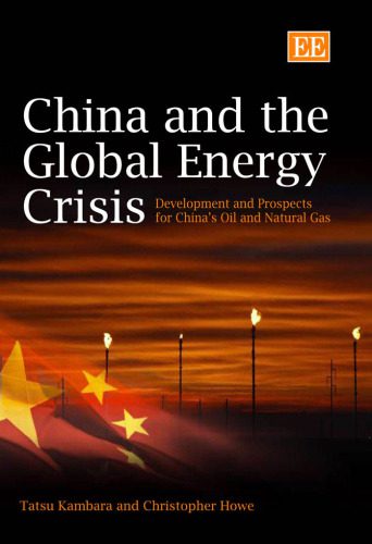 خرید و دانلود نسخه کامل کتاب China And the Global Energy Crisis: Development and Prospects for China’s Oil and Natural Gas