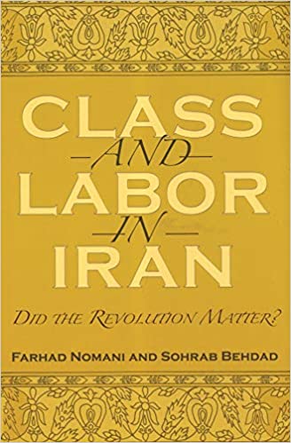 خرید و دانلود نسخه کامل کتاب Class and Labor in Iran: Did the Revolution Matter? (Modern Intellectual and Political History of the Middle East) – + Convetred Pdf