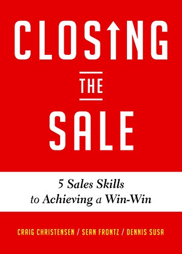دانلود کتاب فارسی Closing the Sale: 5 Sales Skills for Achieving Win-Win Outcomes and Customer Success –