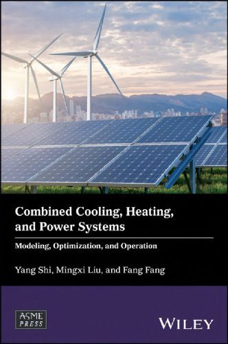 خرید و دانلود نسخه کامل کتاب Combined Cooling, Heating, and Power Systems: Modeling, Optimization, and Operation