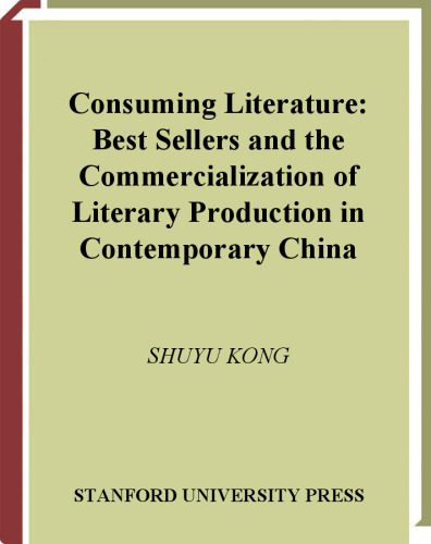 خرید و دانلود نسخه کامل کتاب Consuming Literature: Best Sellers and the Commercialization of Literary Production in Contemporary China