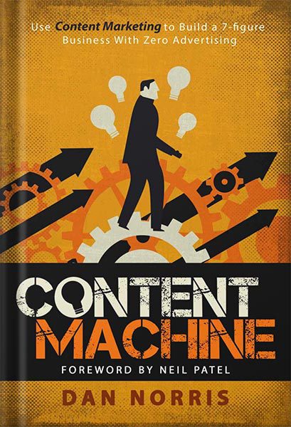 دانلود کتاب فارسی Content Machine: Use Content Marketing to Build a 7-figure Business With Zero Advertising by Dan Norris