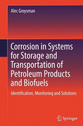 خرید و دانلود نسخه کامل کتاب Corrosion in Systems for Storage and Transportation of Petroleum Products and Biofuels: Identification, Monitoring and Solutions