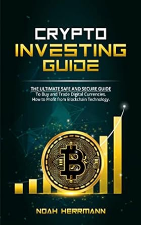 دانلود کتاب فارسی CRYPTO INVESTING GUIDE – The Ultimate Safe and Secure Guide: To Buy and Trade Digital Currencies. How to Profit from Blockchain Technology