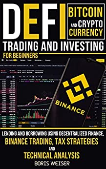 دانلود کتاب DeFi, Bitcoin And Cryptocurrency Trading And Investing For Beginners: Lending And Borrowing Using Decentralized Finance, Binance Trading 2021
