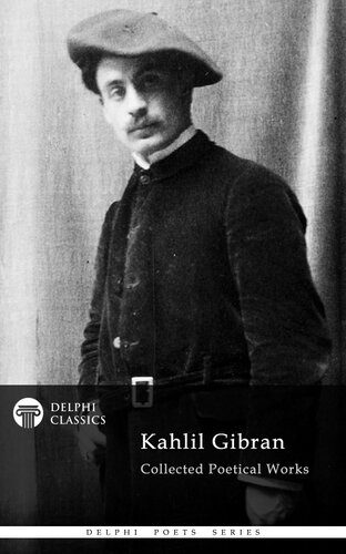 خرید و دانلود نسخه کامل کتاب Delphi Collected Poetical Works of Kahlil Gibran (Illustrated) (Delphi Poets Series Book 72)