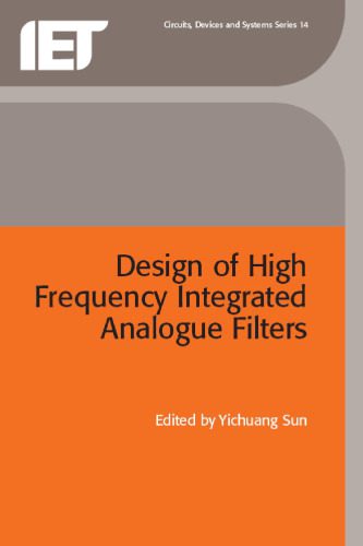 خرید و دانلود نسخه کامل کتاب Design of High Frequency Integrated Analogue Filters (IEE Circuits, Devices and Systems Series, 14)