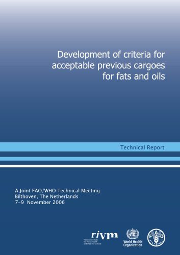 خرید و دانلود نسخه کامل کتاب Development of Criteria for Acceptable Previous Cargoes for Fats and Oils: Report of a Joint Fao Who Technical Meeting, Bilthoven, Netherlands 7-9 Nov