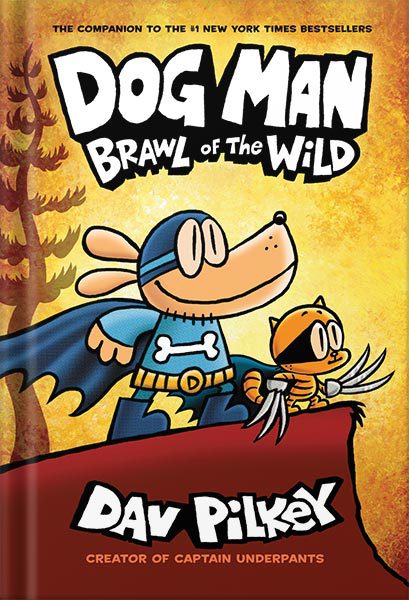 دانلود کتاب Dog Man: Brawl of the Wild: A Graphic Novel Dog Man #6 : From the Creator of Captain Underpants by Dav Pilkey