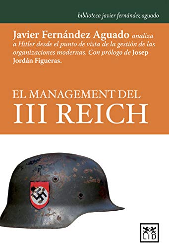 دانلود کتاب فارسی El management del III Reich: Javier Fernández Aguado Analiza a Hitler Desde El Punto de Vista de la Gestión de Las Organizaciones Modernas Spanish Edition