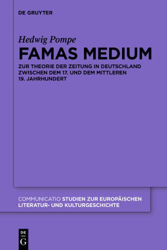 خرید و دانلود نسخه کامل کتاب Famas Medium: Zur Theorie der Zeitung in Deutschland zwischen dem 17. und dem mittleren 19. Jahrhundert