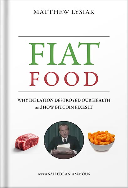 دانلود کتاب فارسی Fiat Food: Why Inflation Destroyed Our Health and How Bitcoin Fixes It by Matthew Lysiak