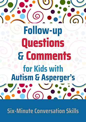 خرید و دانلود نسخه کامل کتاب Follow-up Questions and Comments for Kids with Autism & Asperger’s: Six-Minute Thinking Skills – + Pdf
