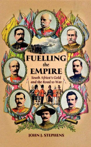خرید و دانلود نسخه کامل کتاب Fuelling the Empire: South Africa’s Gold and the Road to War