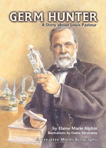 خرید و دانلود نسخه کامل کتاب Germ Hunter: A Story About Louis Pasteur (Creative Minds Biography)
