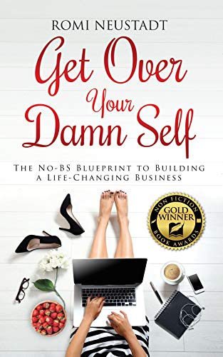 دانلود کتاب فارسی Get Over Your Damn Self: The No-BS Blueprint to Building A Life-Changing Business