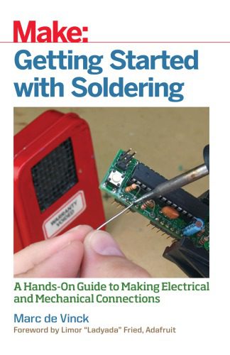خرید و دانلود نسخه کامل کتاب Getting Started with Soldering: A Hands-On Guide to Making Electrical and Mechanical Connections