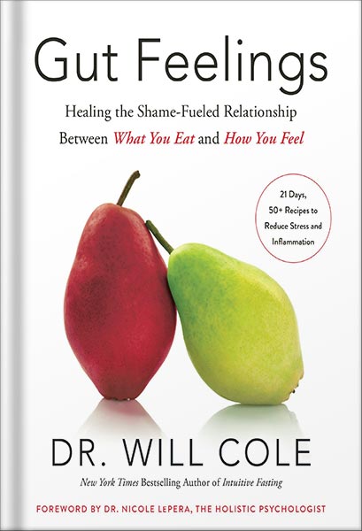 خرید و دانلود نسخه کامل کتاب Gut Feelings: Healing the Shame-Fueled Relationship Between What You Eat and How You Feel (Goop Press) by Dr. Will Cole