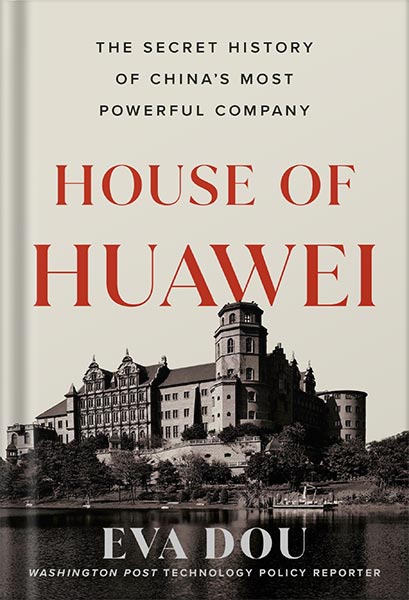 دانلود کتاب فارسی House of Huawei: The Secret History of China’s Most Powerful Company by Eva Dou