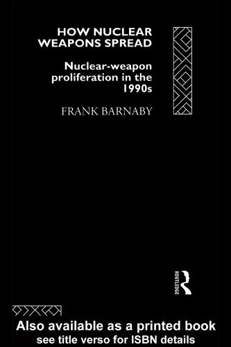 خرید و دانلود نسخه کامل کتاب How Nuclear Weapons Spread: Nuclear Weapon Proliferation in the 1990s (Operational Level of War)