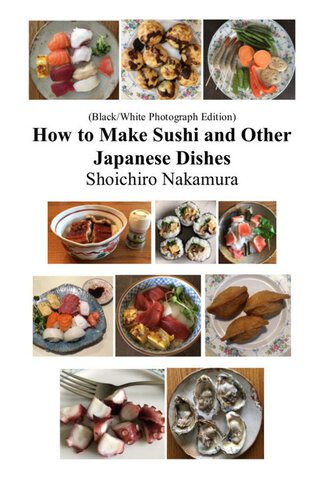 خرید و دانلود نسخه کامل کتاب How to make Sushi and Other Japanese Dishes: Black/White Photographs Edition
