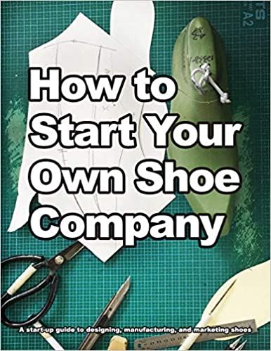 خرید و دانلود نسخه کامل کتاب How to Start Your Own Shoe Company: A start-up guide to designing, manufacturing, and marketing shoes – + Pdf