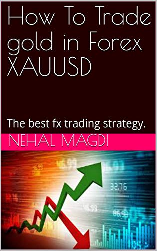 دانلود کتاب فارسی How To Trade gold in Forex XAUUSD: The best fx trading strategy , Forex training courses –