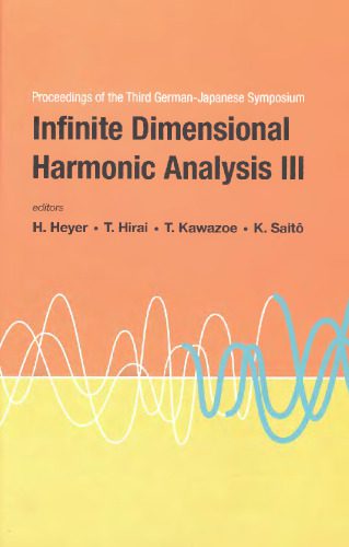 خرید و دانلود نسخه کامل کتاب Infinite dimensional harmonic analysis III: proceedings of the third German-Japanese symposium, 15-20 September, 2003, University of Tubingen, Germany