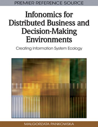 خرید و دانلود نسخه کامل کتاب Infonomics for Distributed Business and Decision-Making Environments: Creating Information System Ecology (Premier Reference Source)