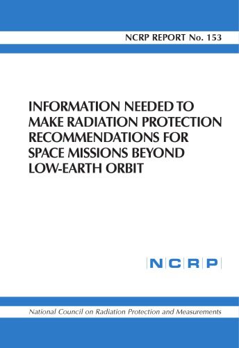 خرید و دانلود نسخه کامل کتاب Information Needed to Make Radiation Protection Recommendations for Space Missions Beyond Low-Earth Orbit