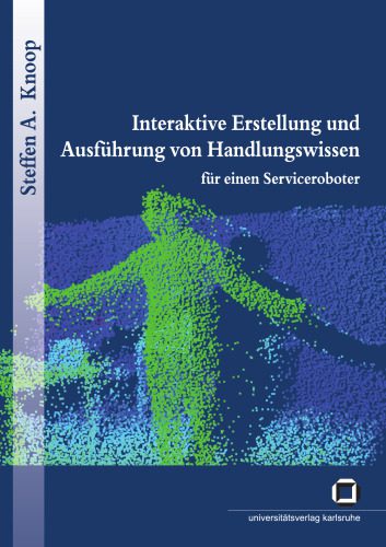 خرید و دانلود نسخه کامل کتاب Interaktive Erstellung und Ausfuhrung von Handlungswissen fur einen Serviceroboter German