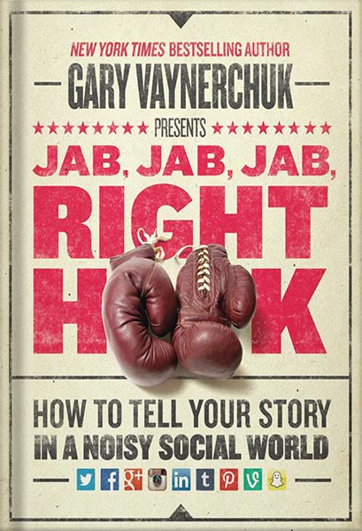دانلود کتاب فارسی Jab, Jab, Jab, Right Hook: How to Tell Your Story in a Noisy Social World by Gary Vaynerchuk