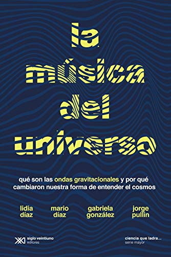 خرید و دانلود نسخه کامل کتاب La música del universo: Qué son la ondas gravitacionales y por qué cambiaron nuestra forma de entender el cosmos (Ciencia que ladra… serie Mayor) (Spanish Edition) – + pdf