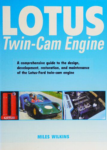 خرید و دانلود نسخه کامل کتاب Lotus Twin-Cam Engine: A Comprehensive Guide to the Design, Development, Restoration and Maintenance of the Lotus-Ford Twin-Cam Engine