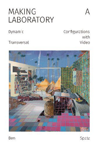خرید و دانلود نسخه کامل کتاب Making a Laboratory: Dynamic Configurations with Transversal Video
