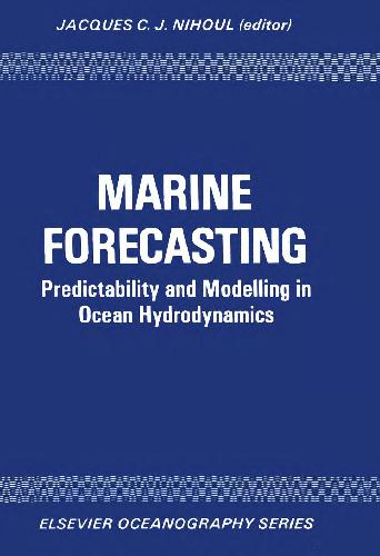 خرید و دانلود نسخه کامل کتاب Marine Forecasting: Predictability and Modelling in Ocean Hydrodynamics, Proceedings of The 10th International Liége Colloquium on Ocean Hydrodynamics