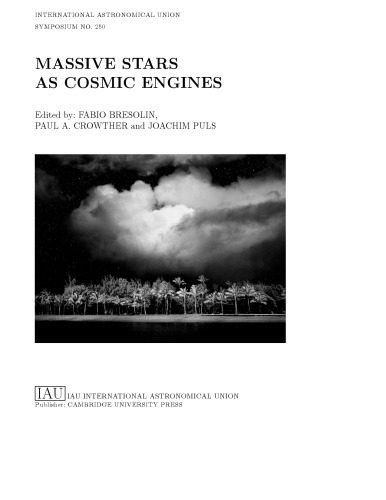 خرید و دانلود نسخه کامل کتاب Massive Stars as Cosmic Engines: Proceedings of the 250th Symposium of the International Astronomical Union Held in Kauai, Hawaii, USA, December 10-14, 2007