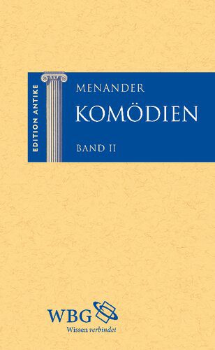 خرید و دانلود نسخه کامل کتاب Menander: Komödien, Band II. Misumenos (Der Verhasste), Perikeiromene (Die Geschorene), Samia (Die Samierin), Sikyonioi (Die Sikyonier), Fragmente