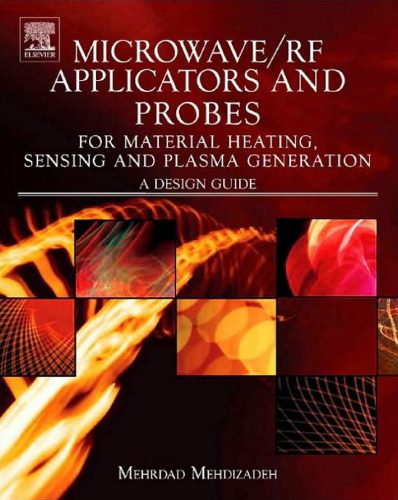 خرید و دانلود نسخه کامل کتاب Microwave RF Applicators and Probes for Material Heating, Sensing, and Plasma Generation: A Design Guide