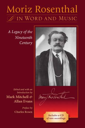 خرید و دانلود نسخه کامل کتاب Moriz Rosenthal in Word And Music: A Legacy of the Nineteenth Century