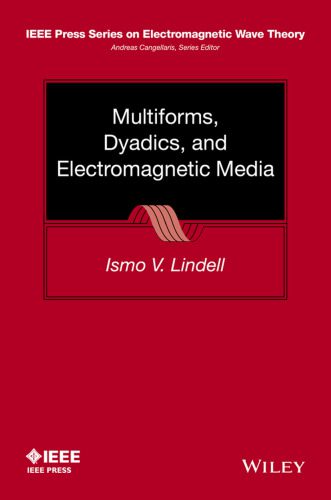 خرید و دانلود نسخه کامل کتاب Multiforms, Dyadics, and Electromagnetic Media