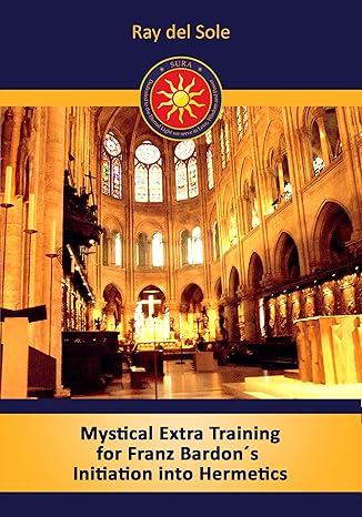 خرید و دانلود نسخه کامل کتاب Mystical Extra Training for Franz Bardon´s Initiation into Hermetics – + Pdf