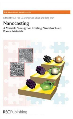 خرید و دانلود نسخه کامل کتاب Nanocasting: A Versatile Strategy for Creating Nanostructured Porous Materials (RSC Nanoscience and Nanotechnology)