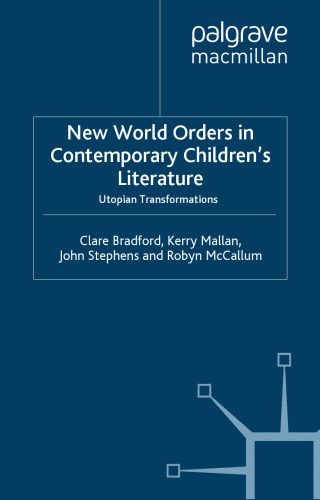 خرید و دانلود نسخه کامل کتاب New World Orders in Contemporary Children’s Literature: Utopian Transformations