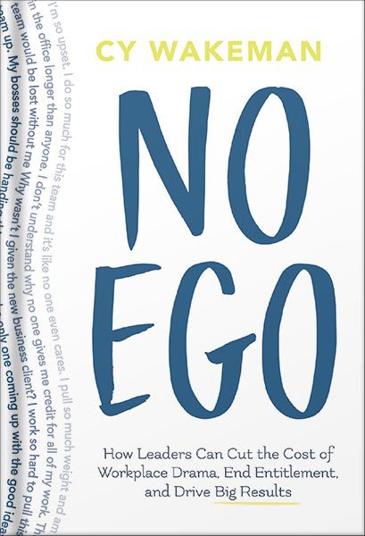 دانلود کتاب فارسی No Ego: How Leaders Can Cut the Cost of Workplace Drama, End Entitlement, and Drive Big Results How Leaders Can Cut the Cost of Drama in the Workplace, End Entitlement, and Drive Big Results by Cy Wakeman