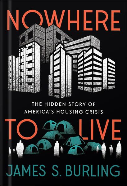 دانلود کتاب فارسی Nowhere to Live: The Hidden Story of America’s Housing Crisis by James S. Burling